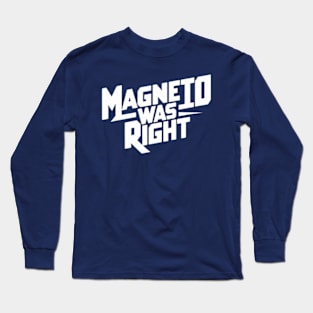 Magneto was right Long Sleeve T-Shirt